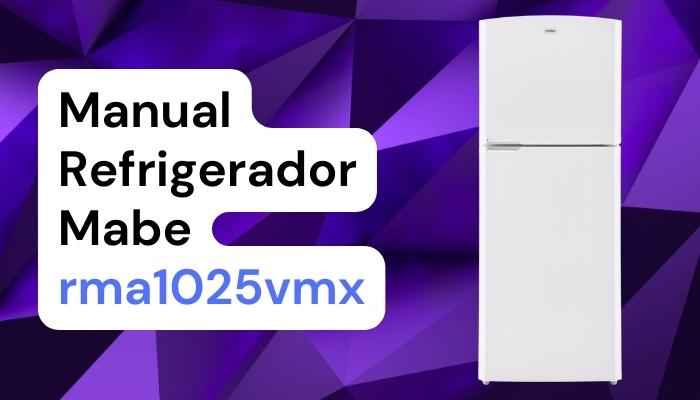 manual refrigerador mabe rma1025vmx