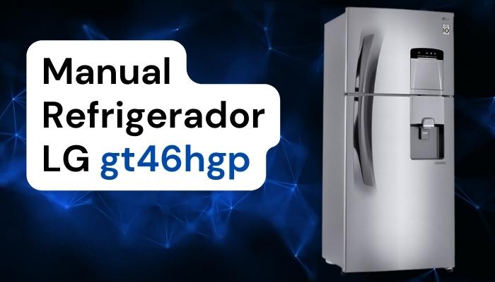 refrigerador lg gt46hgp manual